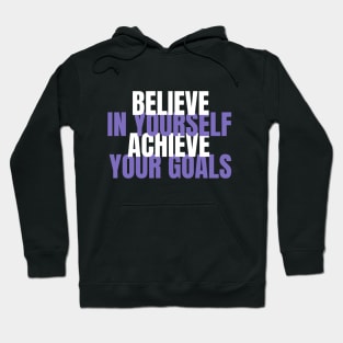 Believe In Yourself Achieve Your Goals Hoodie